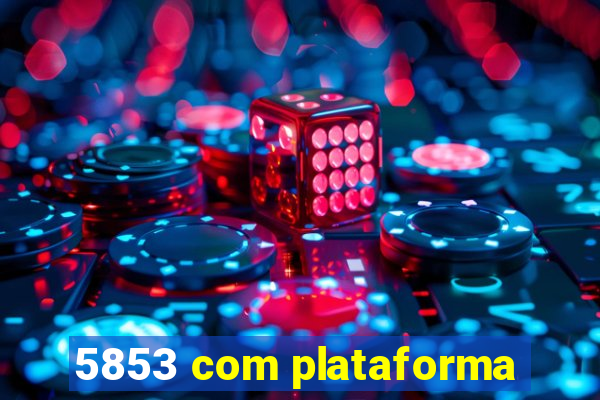 5853 com plataforma